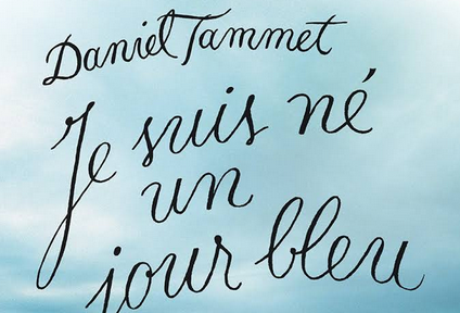 Lire l’ouvrage de Daniel Tammet : « Je suis né un jour bleu »